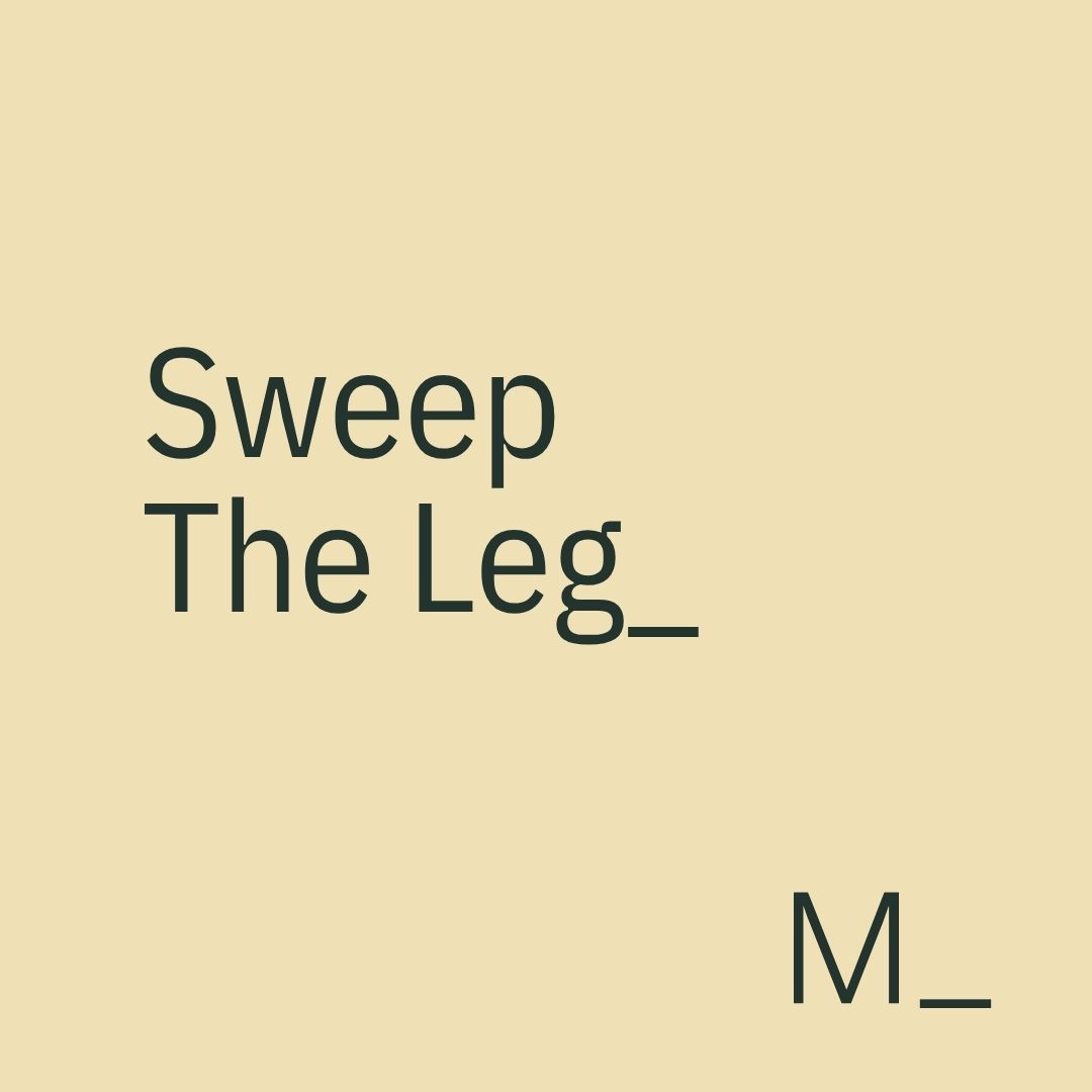Sweep The Leg.
