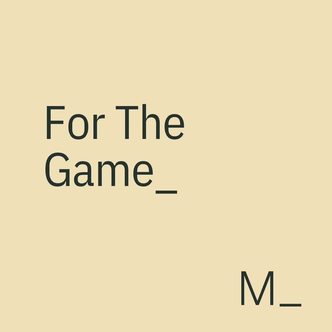 For The Game.